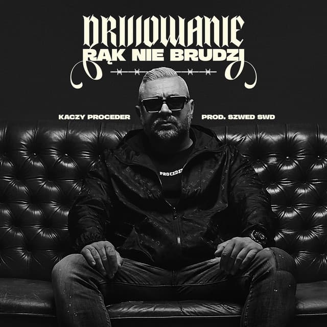 Drillowanie rąk nie brudzi — Kaczy Proceder & Szwed Swd